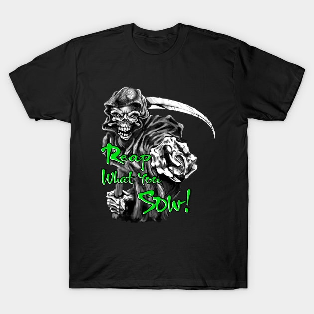 Reap what you sow! Grim Reaper T-Shirt by Shawnsonart